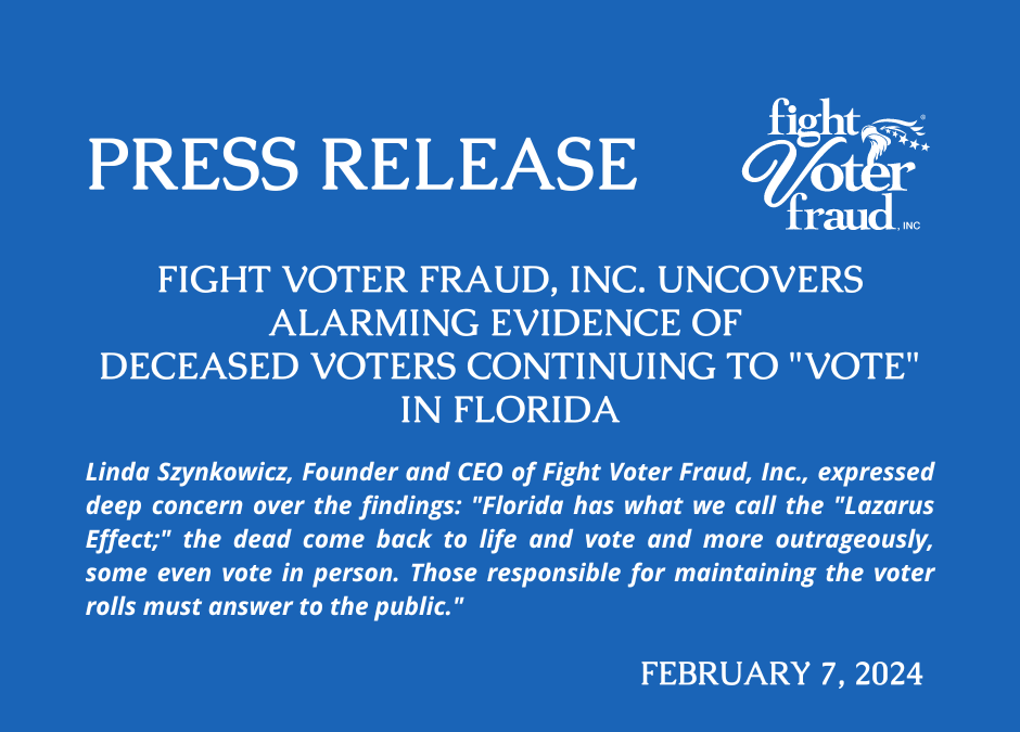 Fight Voter Fraud, Inc. Uncovers Alarming Evidence of  Deceased Voters Continuing to “Vote” in Florida