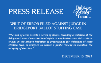 Press Release: Writ of Error Filed Against Judge In Bridgeport Ballot Stuffing Case