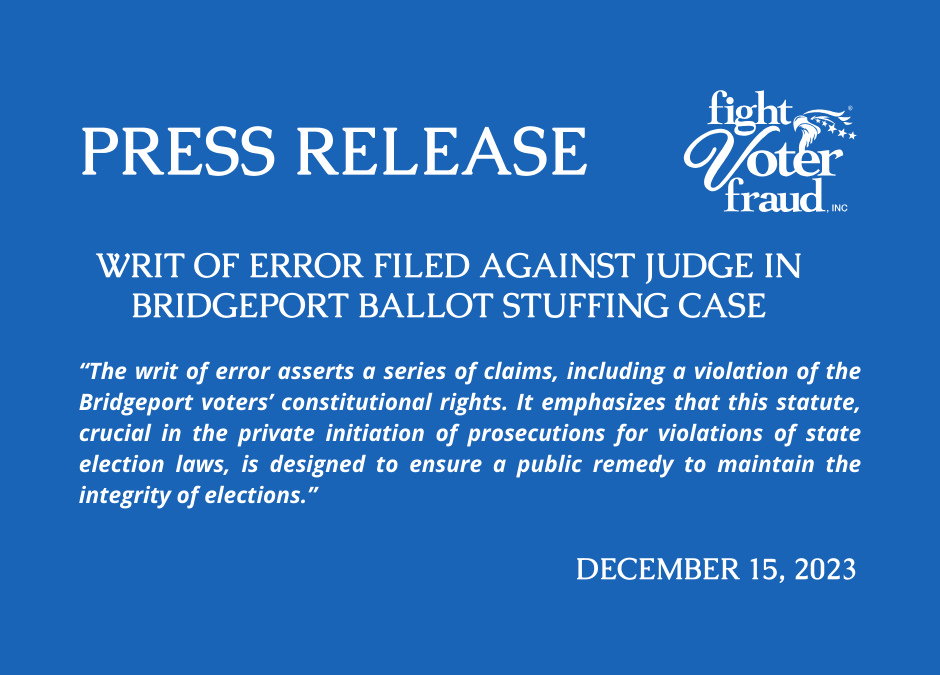 Press Release: Writ of Error Filed Against Judge In Bridgeport Ballot Stuffing Case