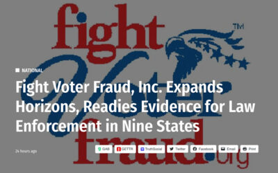 Article: Fight Voter Fraud, Inc. Expands Horizons, Readies Evidence for Law Enforcement in Nine States