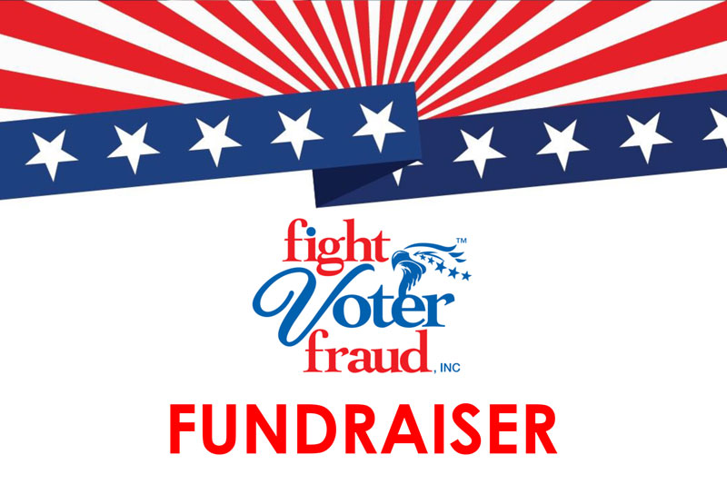 Fight Voter Fraud Fundraiser 5-20-2023